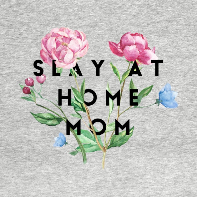 Slay at home mom by SuburbanMom